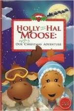 Watch Holly and Hal Moose: Our Uplifting Christmas Adventure Alluc