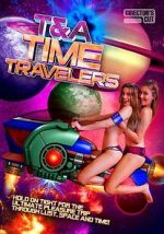 Watch T&A Time Travelers Online Alluc