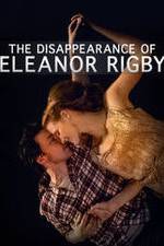 Watch The Disappearance of Eleanor Rigby: Him Alluc
