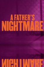 Watch A Father\'s Nightmare Alluc