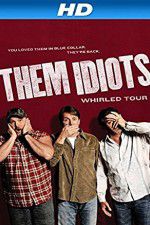 Watch Them Idiots Whirled Tour Alluc