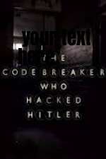 Watch The Codebreaker Who Hacked Hitler Online Alluc