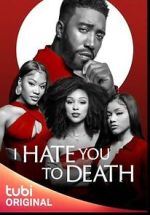 Watch I Hate You to Death Alluc