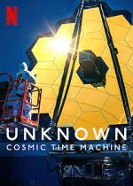Watch Unknown: Cosmic Time Machine Alluc