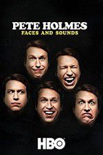 Watch Pete Holmes: Faces and Sounds Alluc