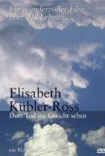 Watch Elisabeth Kübler-Ross: Facing Death Online Alluc