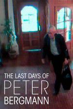 Watch The Last Days of Peter Bergmann Online Alluc