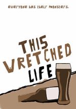 Watch This Wretched Life Online Alluc