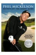 Watch Phil Mickelson: Secrets of the Short Game Online Alluc