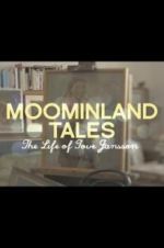 Watch Moominland Tales: The Life of Tove Jansson Alluc