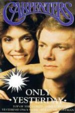 Watch Only Yesterday: The Carpenters\' Story Alluc