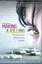 Watch Making a Killing The Untold Story of Psychotropic Drugging Alluc