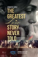 Watch The Greatest Love Story Never Told Online Alluc