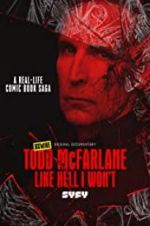 Watch Todd McFarlane: Like Hell I Won\'t Alluc