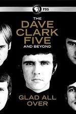 Watch Glad All Over: The Dave Clark Five and Beyond Alluc