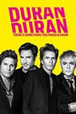 Watch Duran Duran: There\'s Something You Should Know Online Alluc