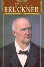 Watch The Life of Anton Bruckner Alluc