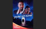 Watch You\'re Not Alone Online Alluc