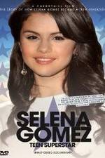 Watch Selena Gomez: Teen Superstar - Unauthorized Documentary Alluc