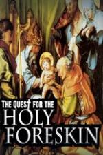 Watch Quest For The Holy Foreskin Online Alluc
