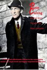 Watch Peter Cushing: A One-Way Ticket to Hollywood Alluc