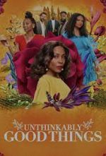 Watch Unthinkably Good Things Online Alluc