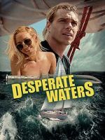 Watch Desperate Waters Alluc