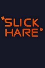 Watch Slick Hare Online Alluc