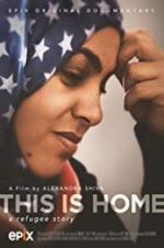 Watch This Is Home: A Refugee Story Alluc