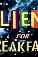 Watch Aliens for Breakfast Alluc