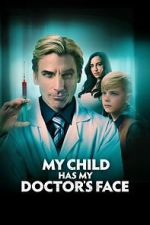 Watch My Child Has My Doctor's Face Alluc