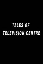 Watch Tales of Television Centre Alluc