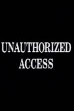 Watch Unauthorized Access Online Alluc