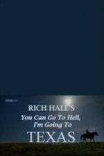 Watch Rich Hall\'s You Can Go to Hell, I\'m Going to Texas Alluc