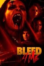 Watch Bleed 4 Me Online Alluc