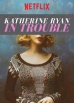 Watch Katherine Ryan: In Trouble Online Alluc