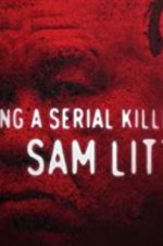 Watch Catching a Serial Killer: Sam Little Online Alluc