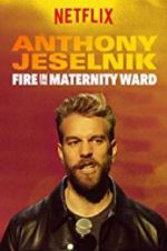 Watch Anthony Jeselnik: Fire in the Maternity Ward Alluc