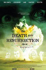 Watch The Death and Resurrection Show Alluc