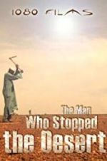 Watch The Man Who Stopped the Desert Alluc