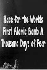 Watch The Race For The Worlds First Atomic Bomb: A Thousand Days Of Fear Online Alluc