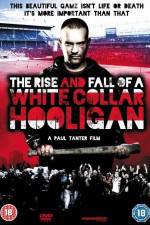 Watch The Rise & Fall of a White Collar Hooligan Alluc
