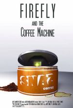 Watch Firefly and the Coffee Machine (Short 2012) Alluc