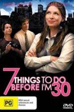 Watch 7 Things to Do Before I'm 30 Alluc