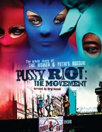 Watch Pussy Riot: The Movement Online Alluc