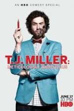Watch T.J. Miller: Meticulously Ridiculous Alluc