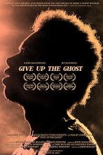 Watch Give Up the Ghost Online Alluc