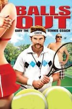 Watch Balls Out: Gary the Tennis Coach Alluc