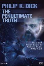 Watch The Penultimate Truth About Philip K Dick Alluc