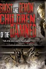Watch Ghost and Demon Children of the Damned Alluc